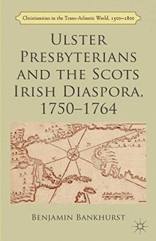 Ulster Presbyterians and the Scots Irish Diaspora, 1750–1764