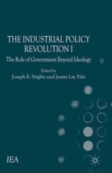 The Industrial Policy Revolution I: The Role of Government Beyond Ideology