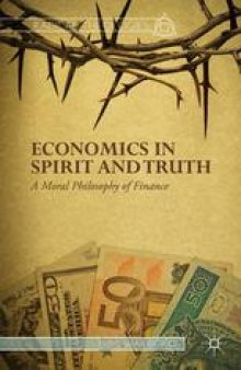 Economics in Spirit and Truth: A Moral Philosophy of Finance