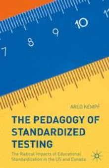 The Pedagogy of Standardized Testing: The Radical Impacts of Educational Standardization in the US and Canada