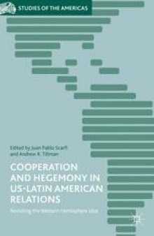 Cooperation and Hegemony in US-Latin American Relations: Revisiting the Western Hemisphere Idea