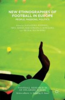 New Ethnographies of Football in Europe: People, Passions, Politics