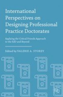 International Perspectives on Designing Professional Practice Doctorates: Applying the Critical Friends Approach to the EdD and Beyond