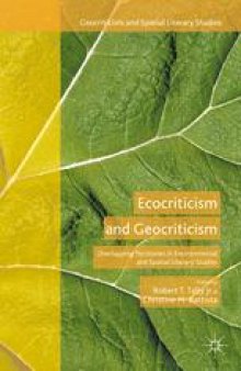 Ecocriticism and Geocriticism: Overlapping Territories in Environmental and Spatial Literary Studies