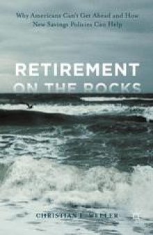 Retirement on the Rocks: Why Americans Can’t Get Ahead and How New Savings Policies Can Help