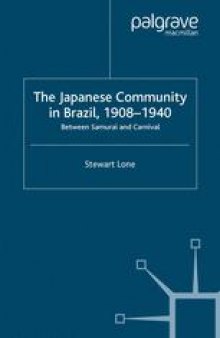 The Japanese Community in Brazil, 1908–1940: Between Samurai and Carnival
