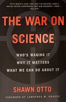 The War on Science: Who’s Waging It, Why It Matters, What We Can Do About It