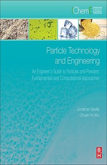 Particle Technology and Engineering. An Engineer's Guide to Particles and Powders: Fundamentals and Computational Approaches