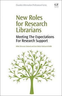 New Roles for Research Librarians. Meeting the Expectations for Research Support