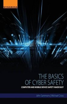 The Basics of Cyber Safety. Computer and Mobile Device Safety Made Easy