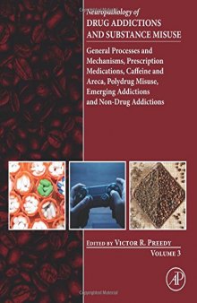 Neuropathology of Drug Addictions and Substance Misuse. Volume 3: General Processes and Mechanisms, Prescription Medications, Caffeine and Areca, Polydrug Misuse, Emerging Addictions and Non-Drug Addictions