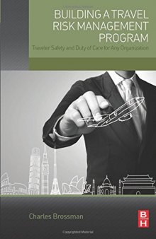 Building a Travel Risk Management Program. Traveler Safety and Duty of Care for Any Organization