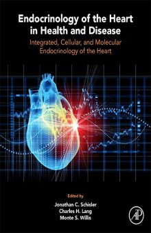 Endocrinology of the Heart in Health and Disease. Integrated, Cellular, and Molecular Endocrinology of the Heart