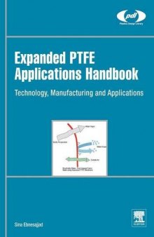 Expanded PTFE Applications Handbook. Technology, Manufacturing and Applications
