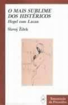 O mais sublime dos histéricos: Hegel com Lacan
