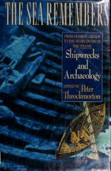 The Sea Remembers  Shipwrecks and Archaeology