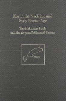 Kos in the Neolithic and Early Bronze Age: The Halasarna Finds and the Aegean Settlement Pattern