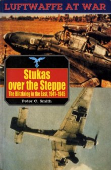 Stukas over the Steppe: The Blitzkrieg in the East, 1941-1945 (Luftwaffe at War №9)