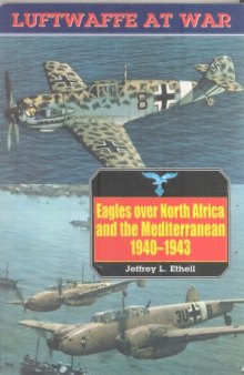 Eagles over North Africa and Mediterranean, 1940-1943 (Luftwaffe at War №4)