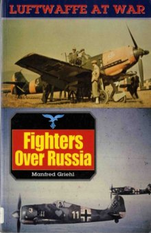 Fighters over Russia (Luftwaffe at War №1)