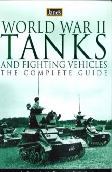 Jane’s World War II Tanks and Fighting Vehicles: The Complete Guide