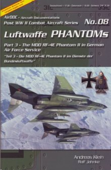Luftwaffe Phantoms (Part 3): The MDD RF-4E Phantom II in German Air Force Service (Post WW2 Combat Aircraft Series 08)