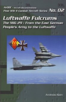 Luftwaffe Fulcrums: The MiG-29 from the East German People’s Army to the Luftwaffe (Post WW2 Combat Aircraft Series 02)