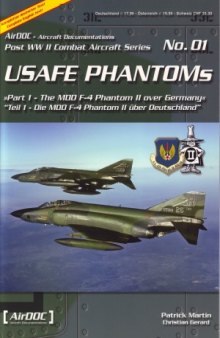 USAFE Phantoms (Part 1): The MDD F-4 Phantom II over Germany (Post WW2 Combat Aircraft Series 01)