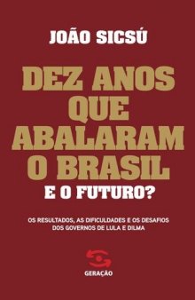 Dez anos que abalaram o Brasil. E o futuro?