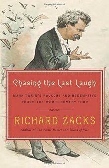 Chasing the Last Laugh: Mark Twain’s Raucous and Redemptive Round-the-World Comedy Tour