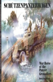 Schützenpanzerwagen: War Horse of the Panzer Grenadiers (Schiffer Military History №56)