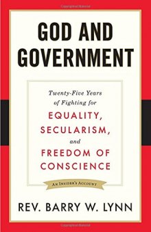 God and Government: Twenty-Five Years of Fighting for Equality, Secularism, and Freedom Of Conscience