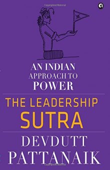 The Leadership Sutra: An Indian Approach to Power