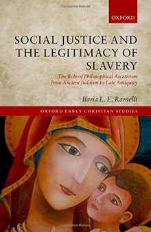 Social Justice and the Legitimacy of Slavery: The Role of Philosophical Asceticism from Ancient Judaism to Late Antiquity