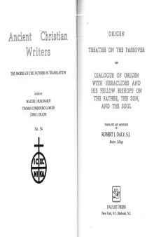 Origen: Treatise on the Passover and Dialogue of Origen With Heraclides and His Fellow Bishops on the Father, the Son, and the Soul