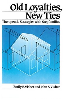 Old Loyalties, New Ties: Therapeutic Strategies with Stepfamilies