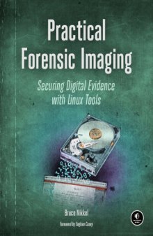 Practical Forensic Imaging, Securing Digital Evidence with Linux Tools