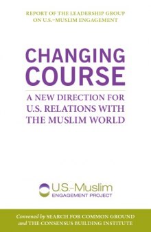 Changing Course:A New Direction for U.S. Relations with the Muslim World