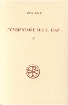 Origène : Commentaire sur saint Jean XXVIII et XXXII, tome V
