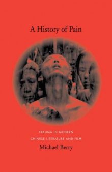 A History of Pain: Trauma in Modern Chinese Literature and Film