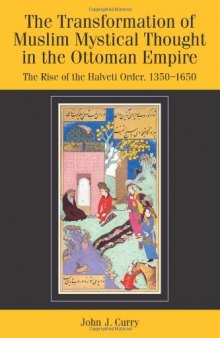 The Transformation of Muslim Mystical Thought in the Ottoman Empire: The Rise of the Halveti Order, 1350-1650