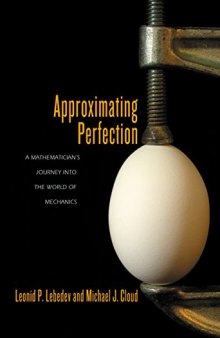 Approximating Perfection: A Mathematician’s Journey into the World of Mechanics