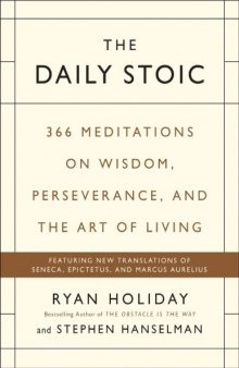 The Daily Stoic : 366 Meditations on Wisdom
