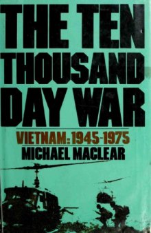 The Ten Thousand Day War  Vietnam, 1945-1975