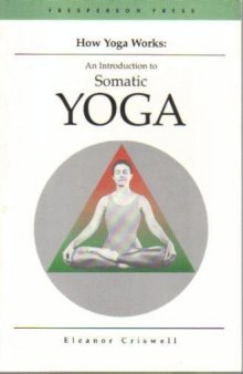 How Yoga Works: Introduction to Somatic Yoga