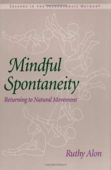 Mindful Spontaneity: Lessons in the Feldenkrais Method