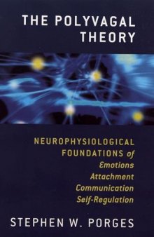 The Polyvagal Theory: Neurophysiological Foundations of Emotions, Attachment, Communication, and Self-regulation