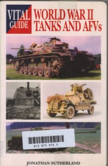 World War II Tanks and AFVs (Vital Guide)