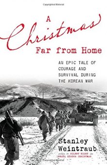 A Christmas Far from Home.  An Epic Tale of Courage and Survival during the Korean War
