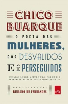 Chico Buarque: o poeta das mulheres, dos desvalidos e dos perseguidos